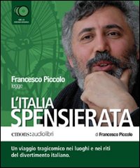 L'Italia spensierata letto da Francesco Piccolo. Audiolibro. 5 CD Audio
