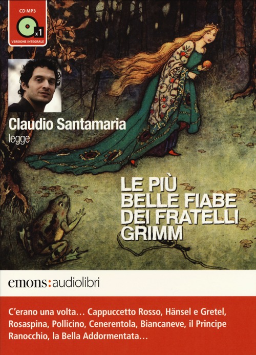 Le più belle fiabe dei fratelli Grimm lette da Claudio Santamaria. Audiolibro. CD Audio formato MP3