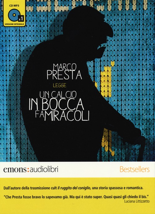 Un calcio in bocca fa miracoli letto da Marco Presta. Audiolibro. CD Audio formato MP3