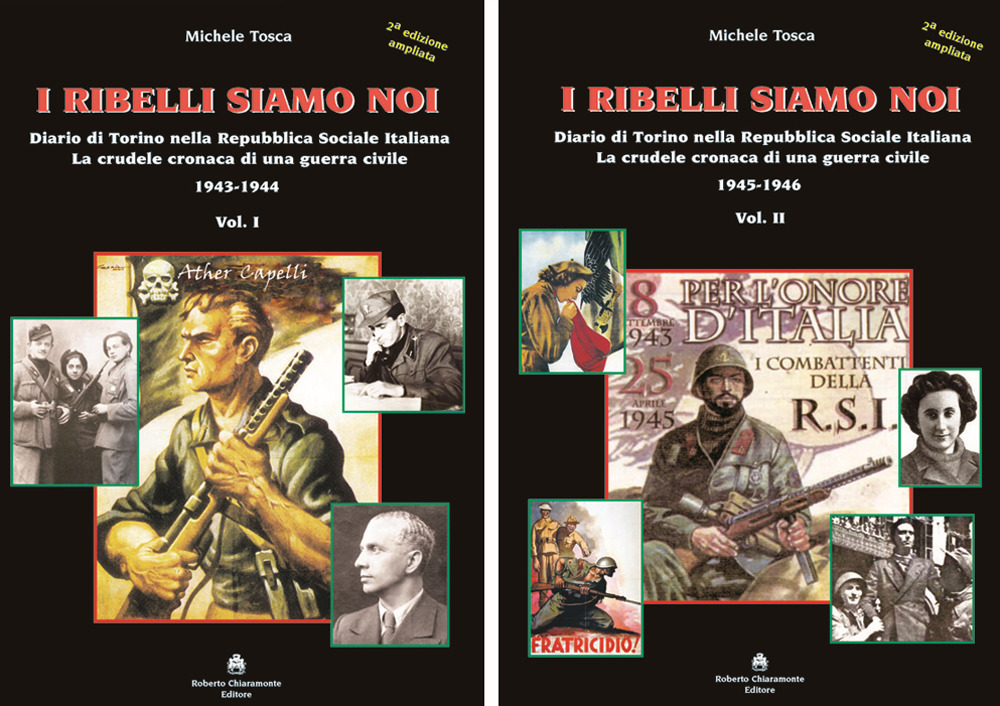 I ribelli siamo noi. Diario di Torino nella Repubblica Sociale Italiana. La crudele cronaca di una guerra civile