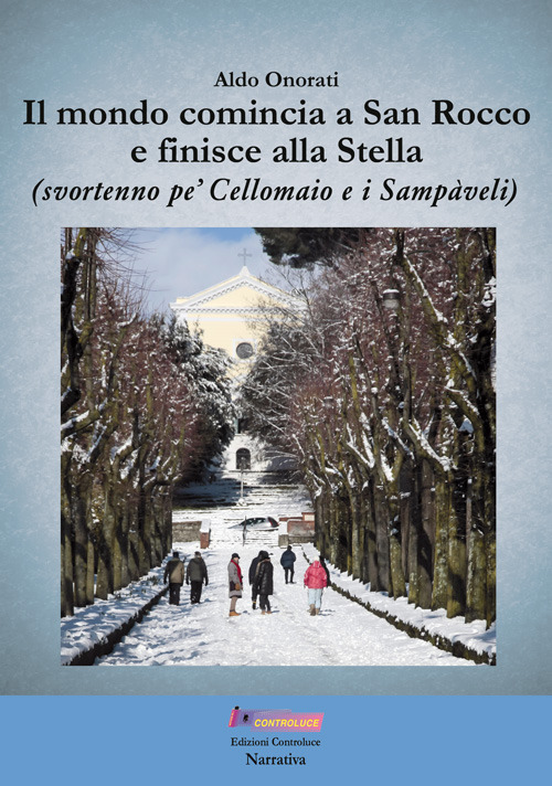 Il mondo comincia a San Rocco e finisce alla Stella (svortenno pe' Cellomaio e i Sampàveli)