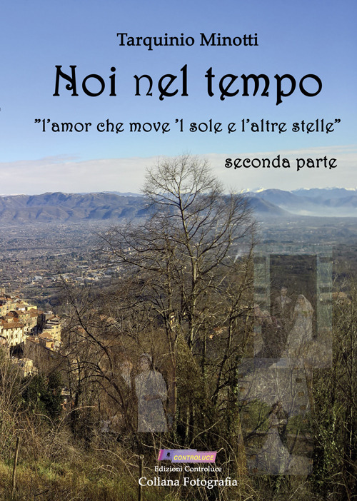 Noi nel tempo. «L'amor che move 'l sole e l'altre stelle». Vol. 2
