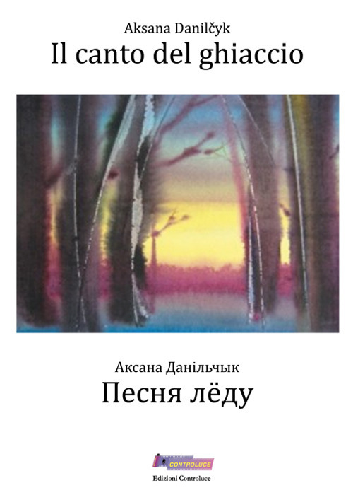 Il canto del ghiaccio. Testo bielorusso a fronte