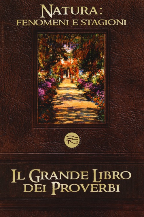 Il grande libro dei proverbi: Vizi e virtù-Natura: fenomeni e stagioni