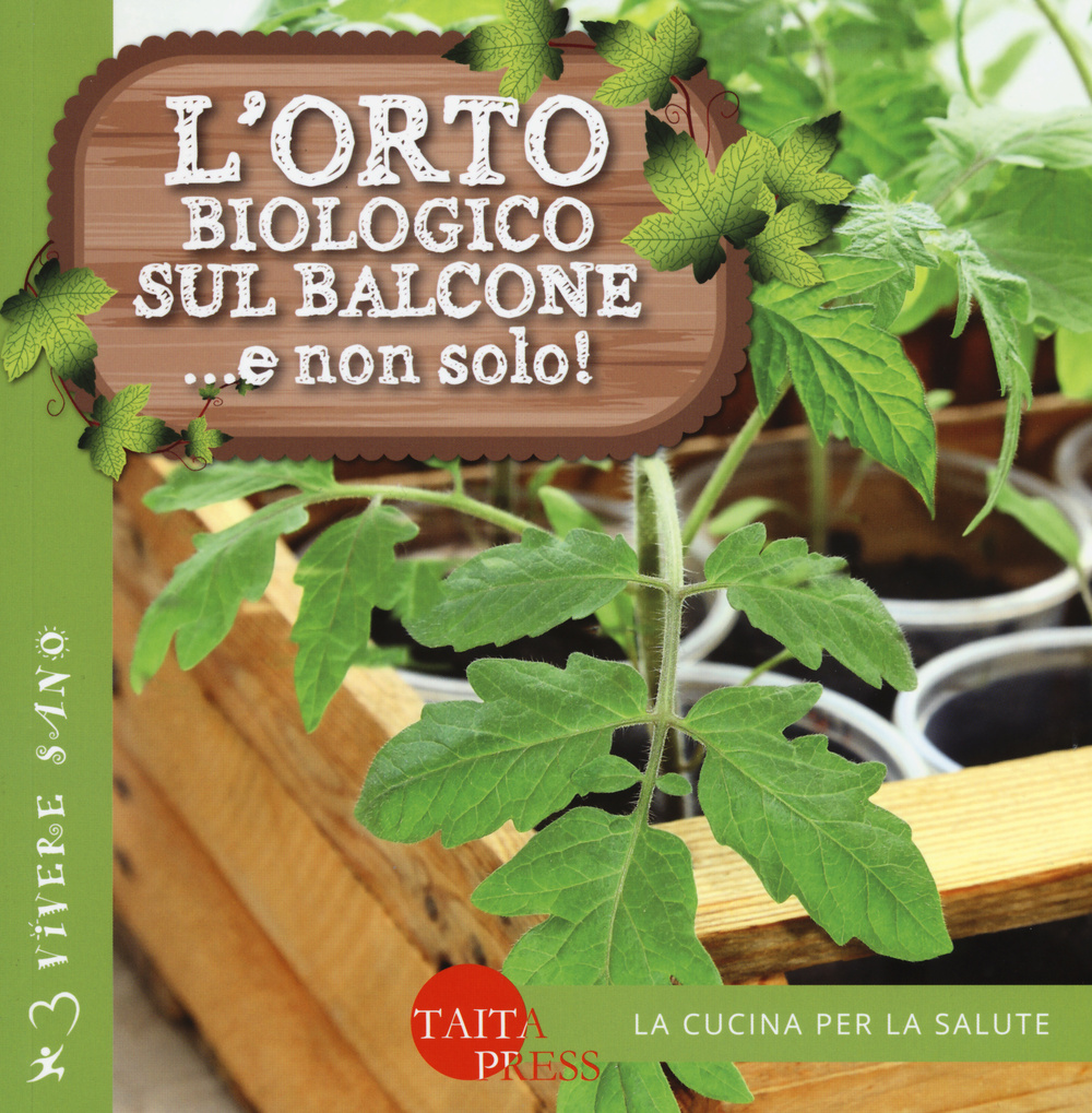 L'orto biologico sul balcone... e non solo!
