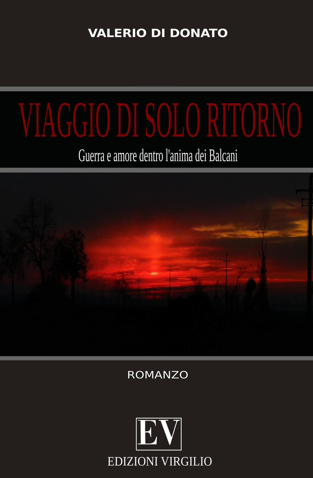 Viaggio di solo ritorno. Guerra e amore dentro l'anima dei Balcani