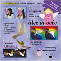 Idee in volo. L'angioletto che batte le ali-La colomba della pace-La farfalla si posa su..