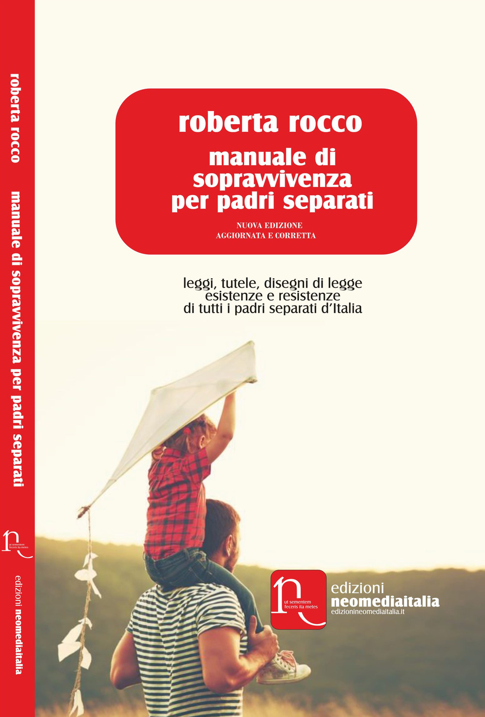 Manuale di sopravvivenza per padri separati. Leggi, tutele, disegni di legge, esistenze e resistenze di tutti i padri separati d'Italia