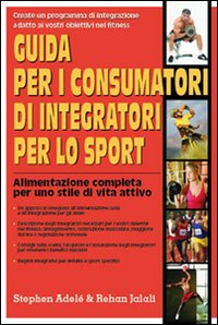 Guida per i consumatori di integratori per lo sport. Alimentazione completa per uno stile di vita attivo