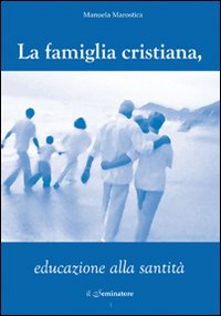 La famiglia cristiana, educazione alla santità