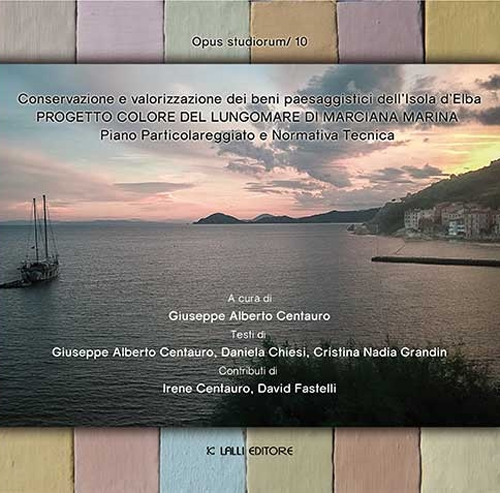 Progetto colore del lungomare di Marciana Marina. Conservazione e valorizzazione dei beni paesaggistici dell'Isola d'Elba. Piano particolareggiato e normativa tecnic