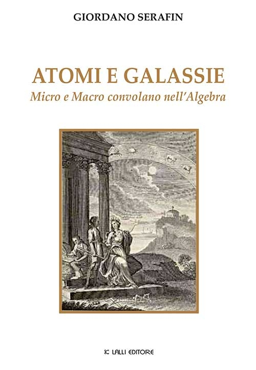 Atomi e galassie. Micro e macro convolano nell'algebra
