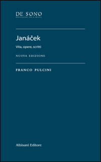 Janácek. Vita, opere, scritti