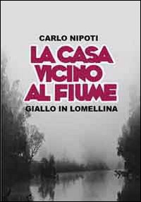 La casa vicino al fiume. Giallo lomellino