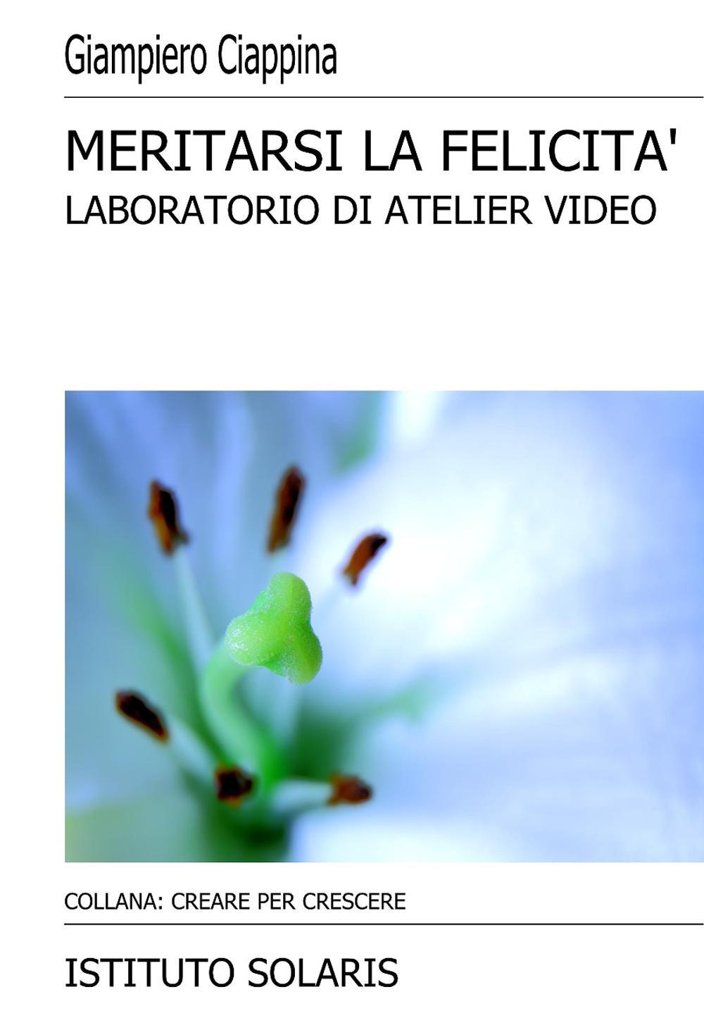 Meritarsi la felicità. Atelier video