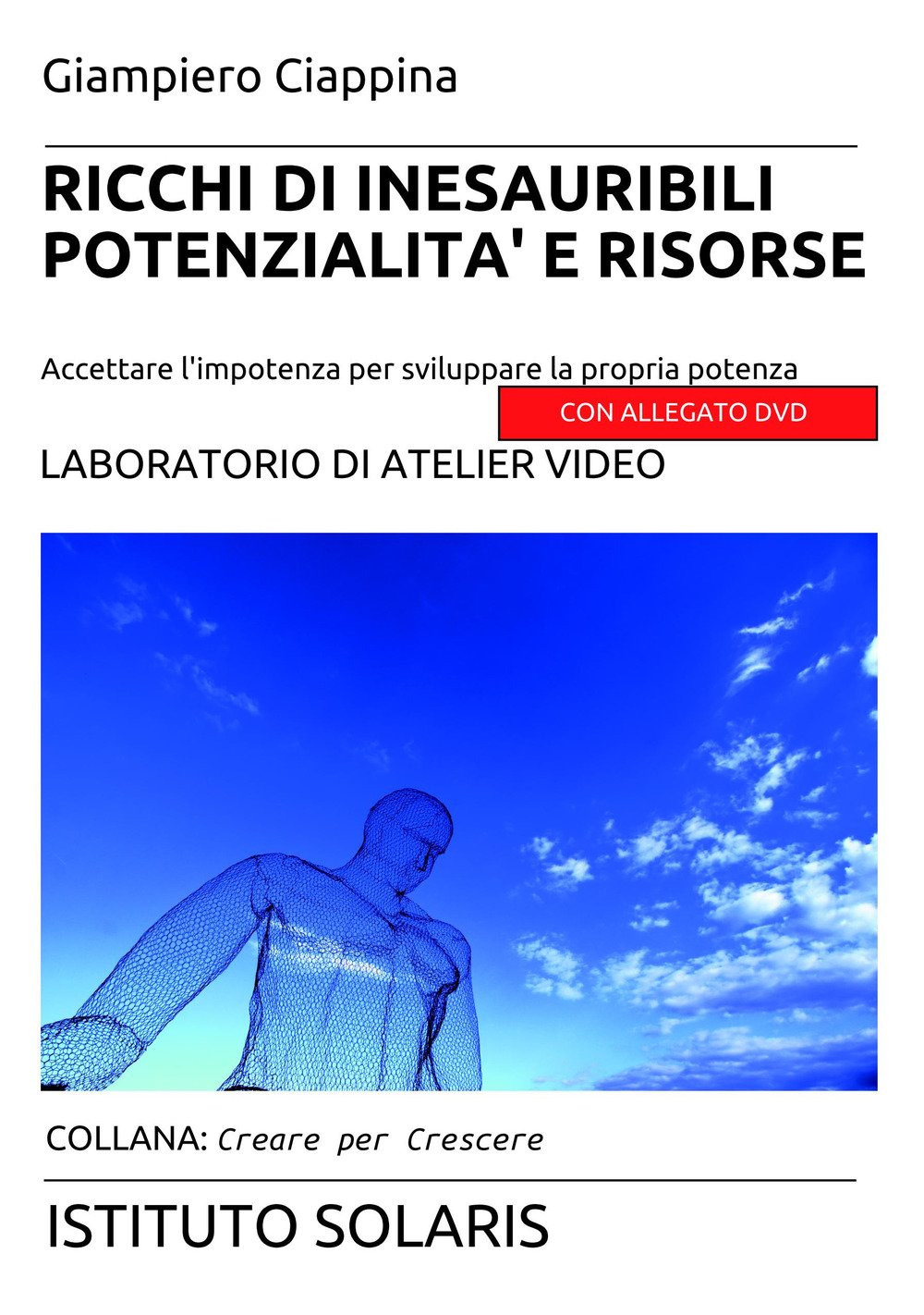 Ricchi di inesauribili potenzialità e risorse. Accettare l'impotenza per sviluppare la propria potenza