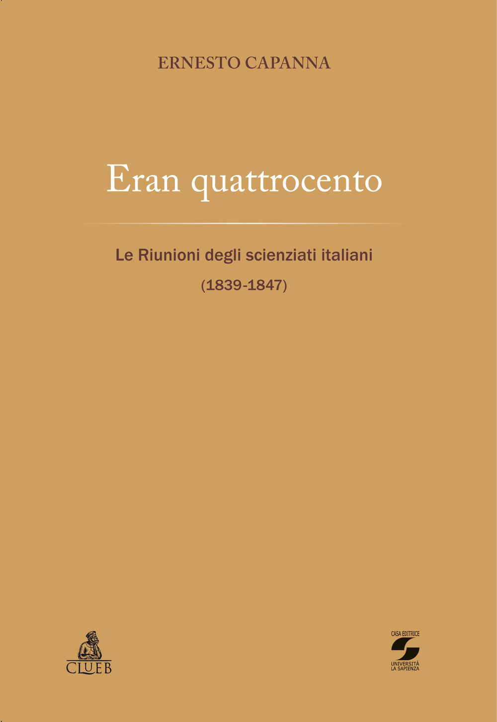 Eran quattrocento. Le riunioni degli scienziati italiani (1839-1847)