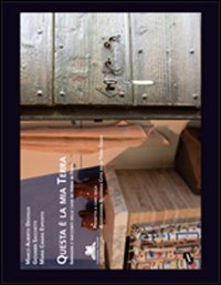 Questa è la mia terra. Immagini e racconti delle case di terra in Italia