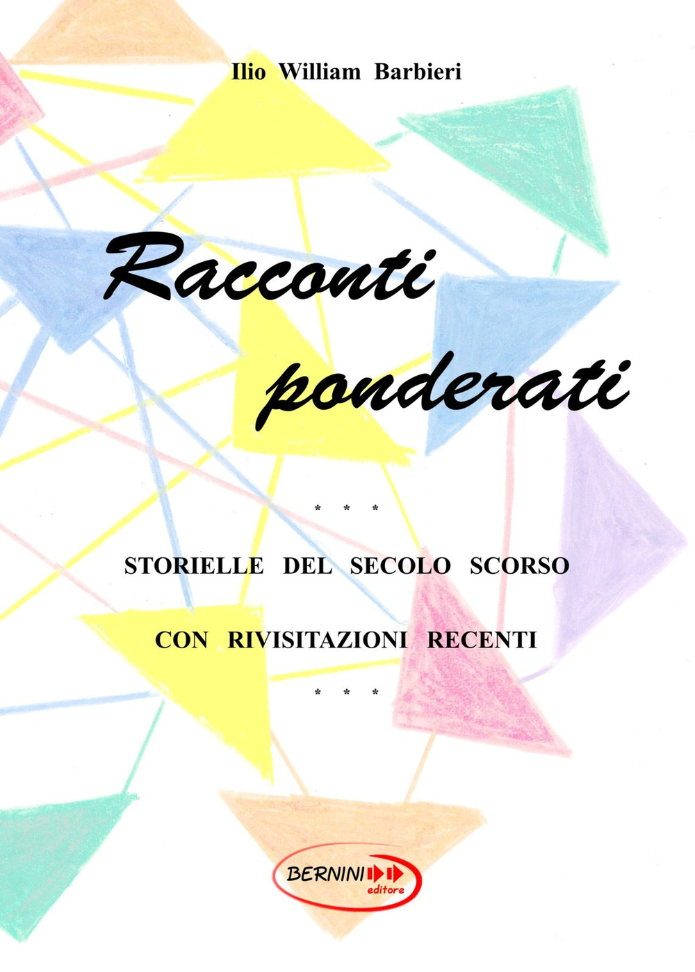 Racconti ponderati. Storielle del secolo scorso con rivisitazioni recenti