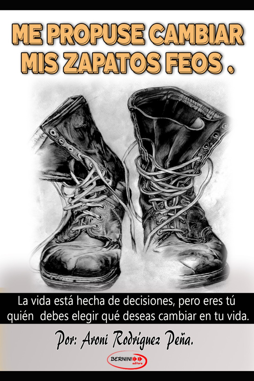 Me propuse cambiar mis zapatos feos. La vida està hecha de decisiones, pero eres tú quién debes elegir qué deseas cambiar en tu vida