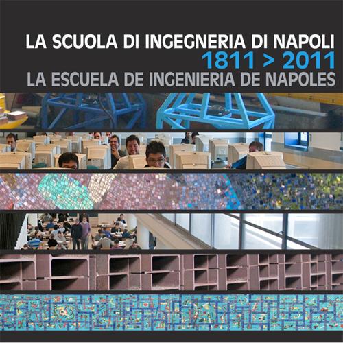 La Scuola di ingegneria di Napoli-La Escuela de ingenieria de Napoles-The bicentenary of the Engineering school of Naples 1811-2011