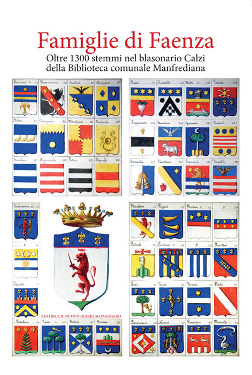 Famiglie di Faenza. Oltre 1300 stemmi nel blasonario Calzi della Biblioteca comunale Manfrediana
