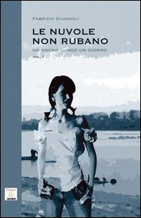 Un sogno lungo un giorno. Le nuvole non rubano. Vol. 1