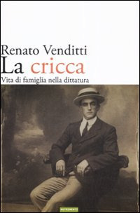 La cricca. Vita di famiglia nella dittatura