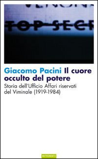 Il cuore occulto del potere. Storia dell'ufficio affari riservati del Viminale (1919-1984)