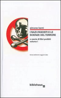I nazi-fascisti e le scienze del terrore. Vol. 1: A caccia di libri proibiti