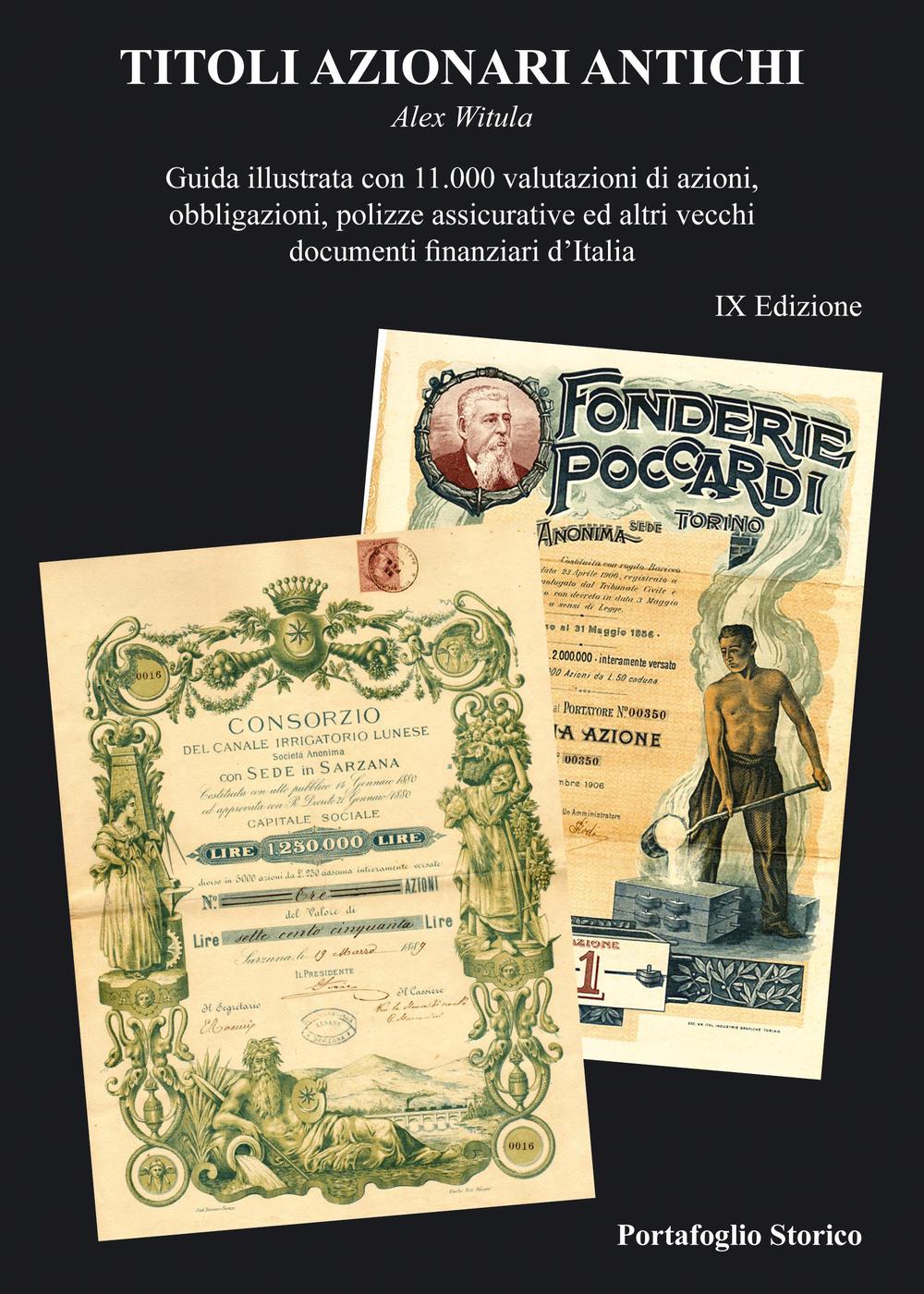 Titoli azionari antichi. Guida illustrata con 11.000 valutazioni di azioni, obbligazioni, polizze assicurative ed altri vecchi documenti finanziari d'Italia