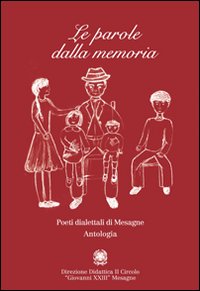 Le parole dalla memoria. Poeti dialettali di Mesagne. Antologia