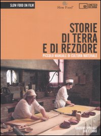 Storie di terra e di rezdore. Piccolo manuale di cultura materiale. DVD