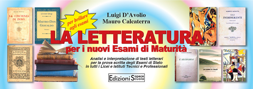 La letteratura per i nuovi esami di Maturità. Analisi e interpretazione di testi letterari. Per le Scuole superiori