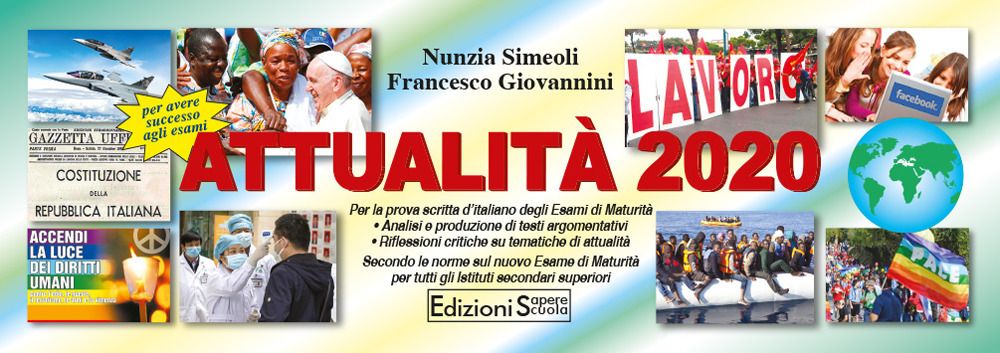 Attualità 2020. Nuovissimi temi svolti nelle forme innovative previste per l'esame di Maturità
