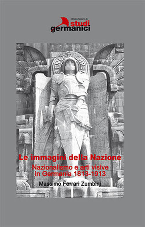 Le immagini della nazione. Nazionalismo e arti visive in Germania 1813-1913