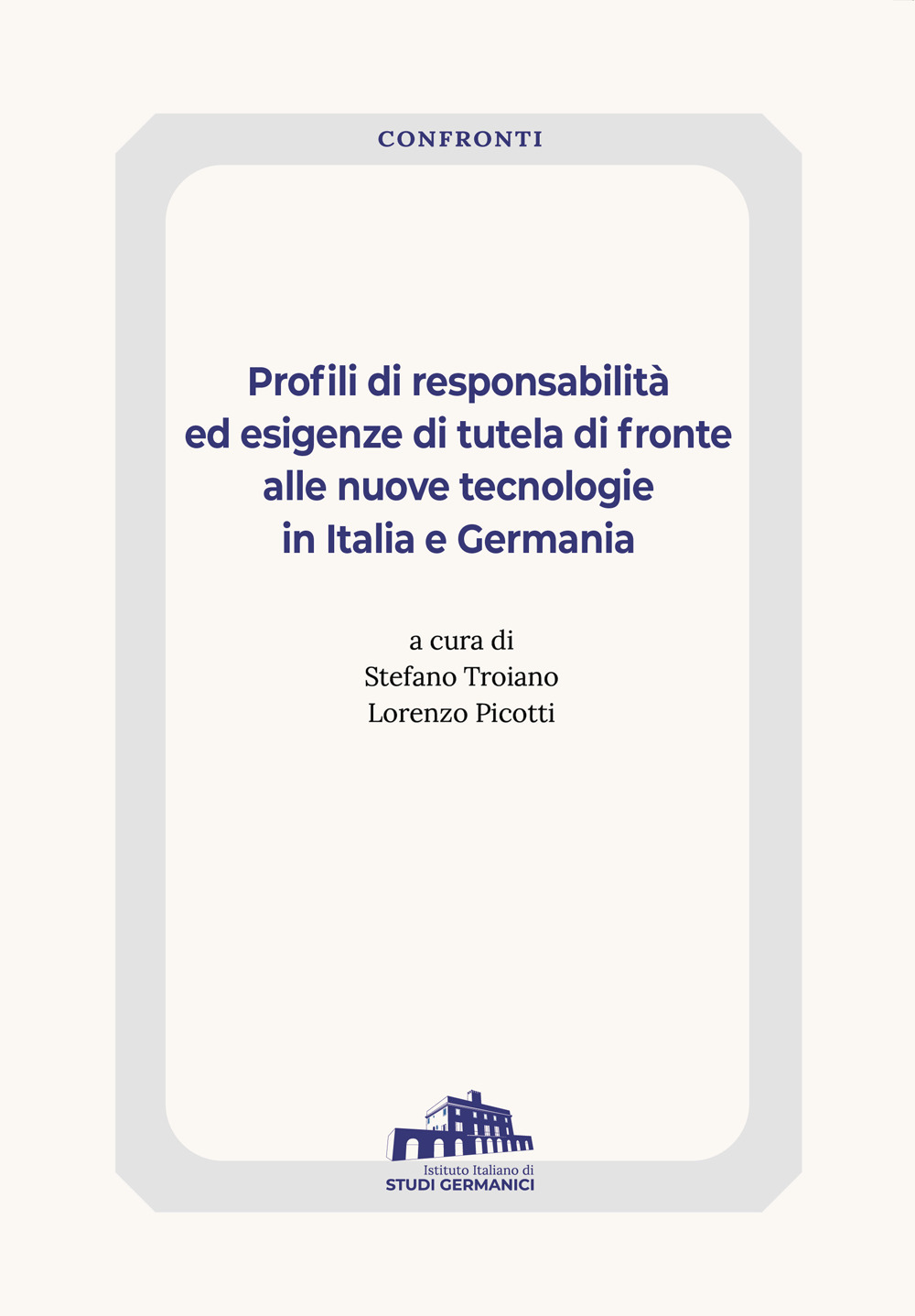 Profili di responsabilità ed esigenze di tutela di fronte alle nuove tecnologie in Italia e Germania