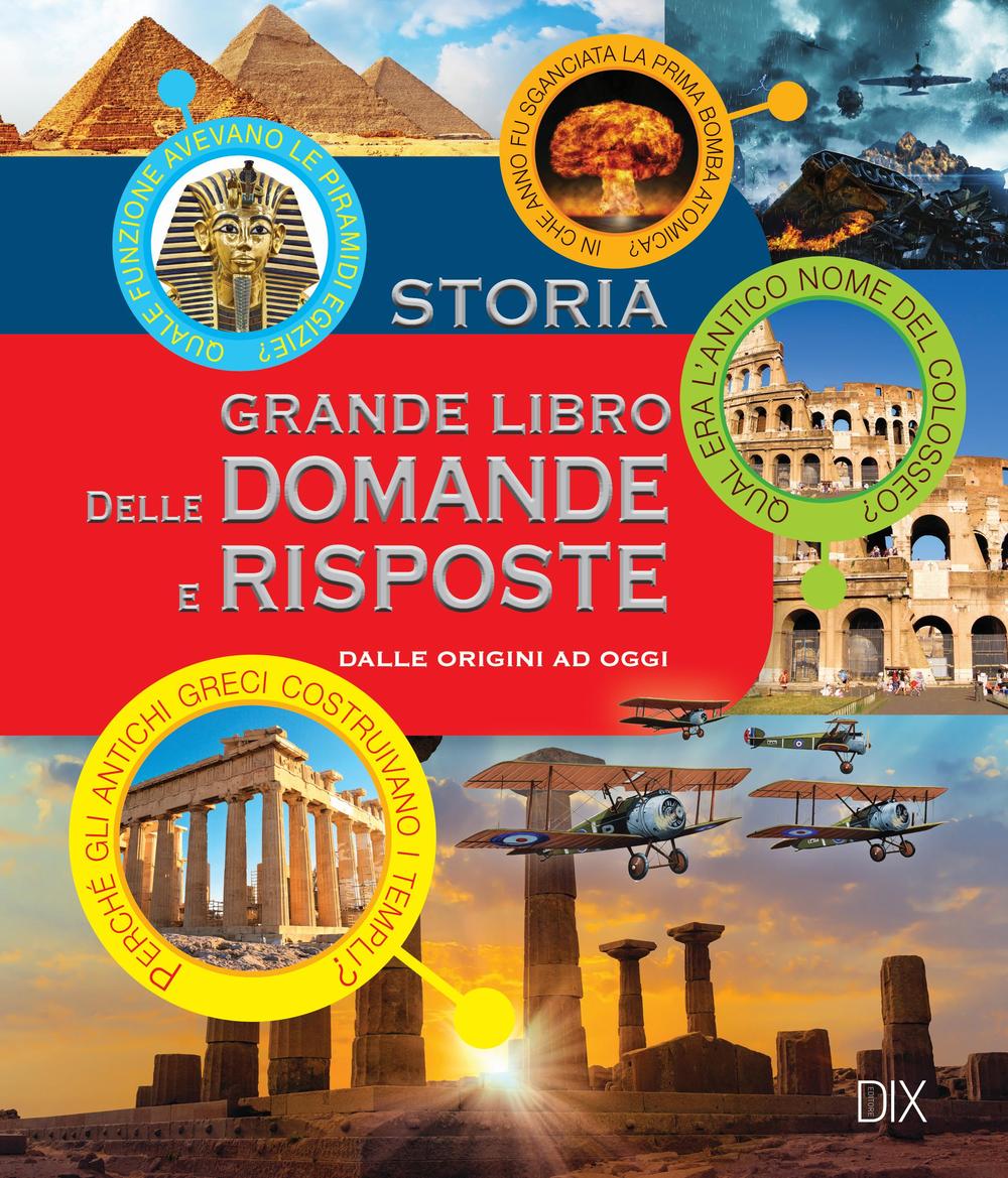Storia. Grande libro delle domande e risposte
