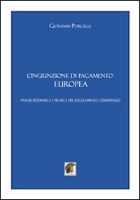 L'ingiunzione di pagamento europea. Analisi sistematica e pratica del regolamento comunitario