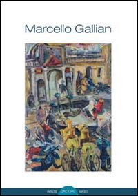 Marcello Gallian. La deformazione della realtà