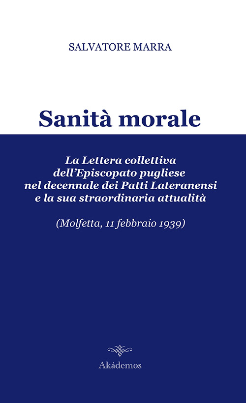 Sanità morale. La lettera collettiva dell'episcopato pugliese nel decennale dei Patti Lateranensi e la sua straordinaria attualità (Molfetta, 11 febbraio 1939)