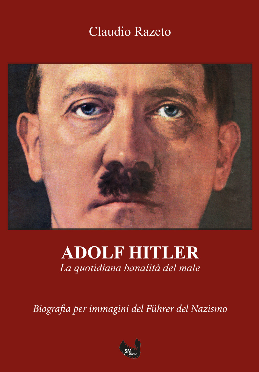 Adolf Hitler. La quotidiana banalità del male