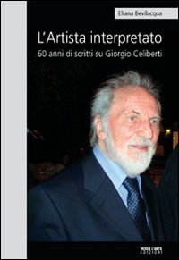 L'artista interpretato. 60 anni di scritti su Giorgio Celiberti