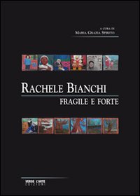 Rachele Bianchi. Fragile e forte