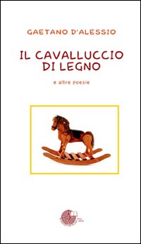 Il cavalluccio di legno e altre poesie