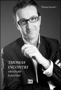 Thomas incontri. Una vita per la passione