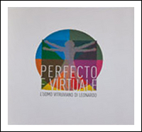 Perfecto e virtuale. L'uomo vitruviano di Leonardo