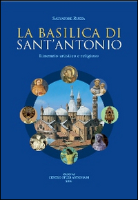 La basilica di sant'Antonio. Itinerario artistico e religioso