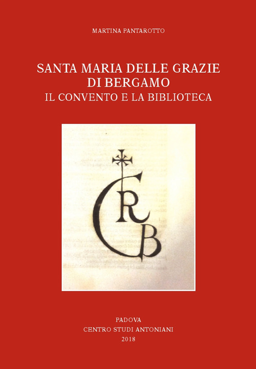 Santa Maria delle Grazie di Bergamo. Il convento e la biblioteca