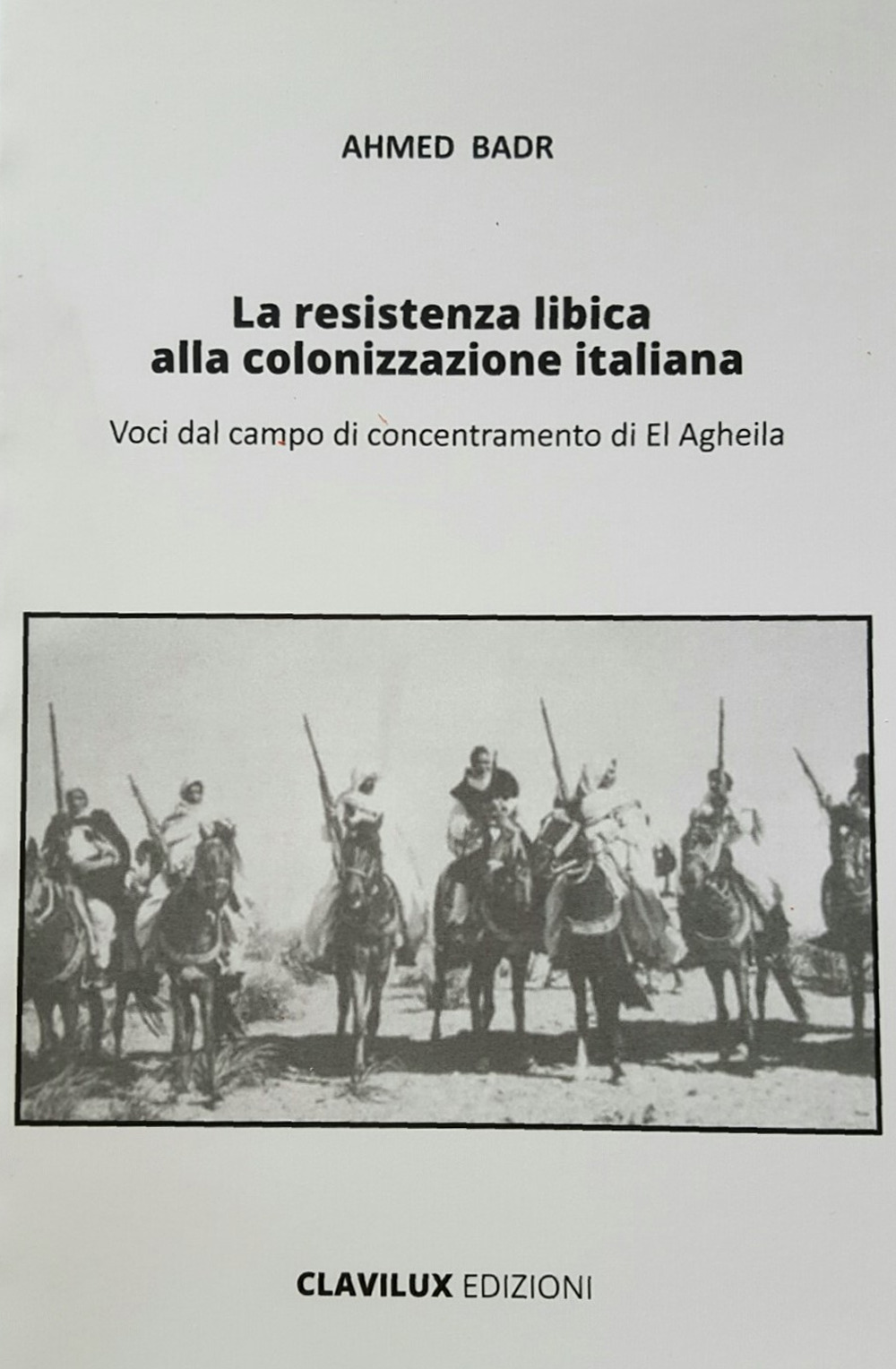 La resistenza libica alla colonizzazione italiana. Voci dal campo di El Agheila
